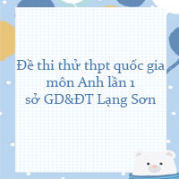 Đề thi thử thpt quốc gia 2022 môn Anh lần 1 sở GD&ĐT Lạng Sơn