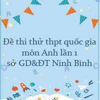 Đề thi thử thpt quốc gia 2022 môn Anh lần 1 sở GD&ĐT Ninh Bình