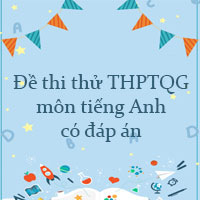 Đề thi thử THPT Quốc gia môn tiếng Anh có đáp án