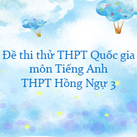 Đề thi thử THPT Quốc gia môn Tiếng Anh trường THPT Hồng Ngự 3, Đồng Tháp