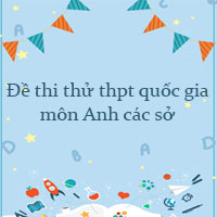 Đề thi thử thpt quốc gia 2022 môn Anh các sở