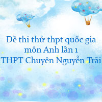 Đề thi thử thpt quốc gia 2022 môn Anh lần 1 trường THPT Chuyên Nguyễn Trãi