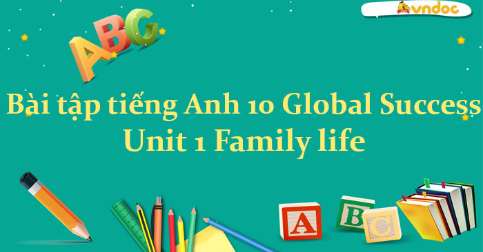 Bài tập Tiếng Anh lớp 10 Unit 1 Family life - Bài tập tiếng Anh 10 ...