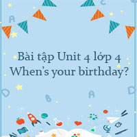 Bài tập Unit 4 lớp 4 When’s your birthday? Online