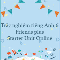 Trắc nghiệm tiếng Anh lớp 6 Friends plus Starter Unit Online