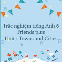 Trắc nghiệm tiếng Anh 6 Friends plus Unit 1 Online