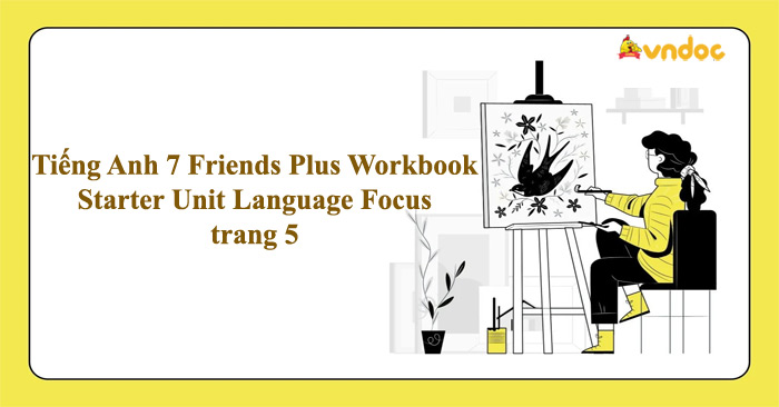 Tiếng Anh 7 Friends Plus Workbook Starter Unit Language Focus trang 5 ...