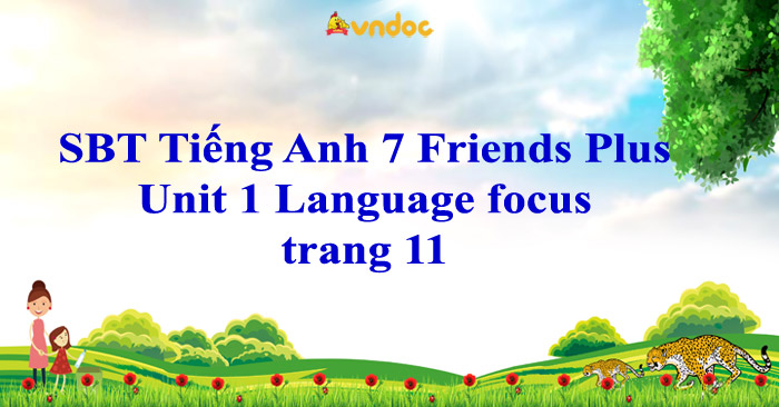 Tiếng Anh 7 Friends Plus Workbook Unit 1 Language focus trang 11 - Giải ...