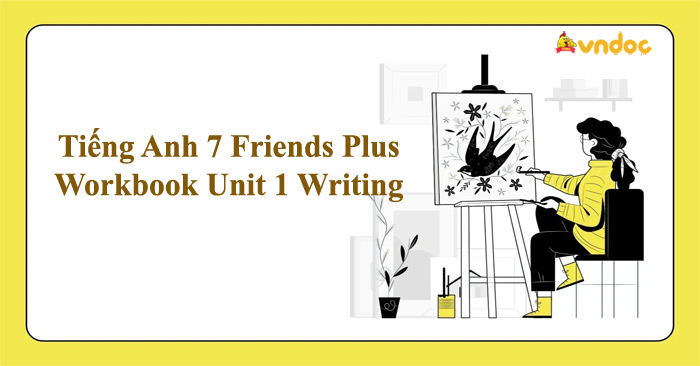 Tiếng Anh 7 Friends Plus Workbook Unit 1 Writing - Giải sách bài tập ...