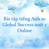Bài tập tiếng Anh lớp 10 unit 2 Human and The Environment Online