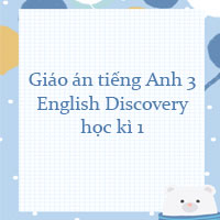 Giáo án tiếng Anh 3 English Discovery học kì 1