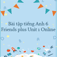 Bài tập tiếng Anh 6 Friends plus Unit 1 Online