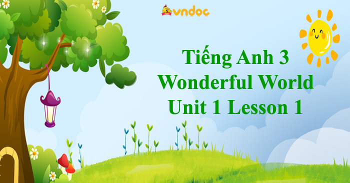 Tiếng Anh 3 Wonderful World Unit 1 Lesson 1 - Wonderful World 3 Unit 1 ...