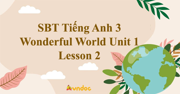 Sách bài tập Tiếng Anh 3 Wonderful World Unit 1 Lesson 2 - SBT Unit 1 ...