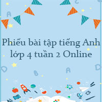 Phiếu bài tập tiếng Anh lớp 4 tuần 2 Online
