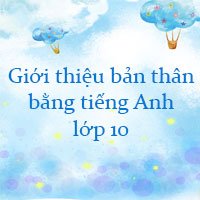 Giới thiệu bản thân bằng tiếng Anh lớp 10