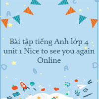 Bài tập tiếng Anh lớp 4 unit 1 Online