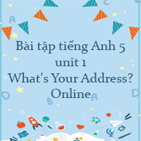 Bài tập tiếng Anh lớp 5 unit 1 Online