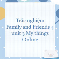 Trắc nghiệm Family and Friends 4 Special edition unit 3 Online