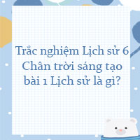 Trắc nghiệm lịch sử lớp 6 bài 1 Lịch sử là gì?