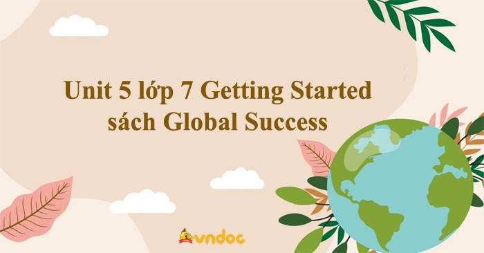 Tiếng Anh 7 Unit 5 Getting Started Global success - Tiếng Anh 7 Global ...