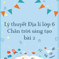 Lý thuyết địa lý lớp 6 bài 2