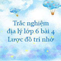 Trắc nghiệm địa lý lớp 6 bài 4 Online