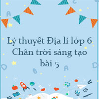 Lý thuyết địa lý lớp 6 bài 5