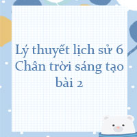 Lý thuyết lịch sử lớp 6 bài 2 Thời gian trong lịch sử