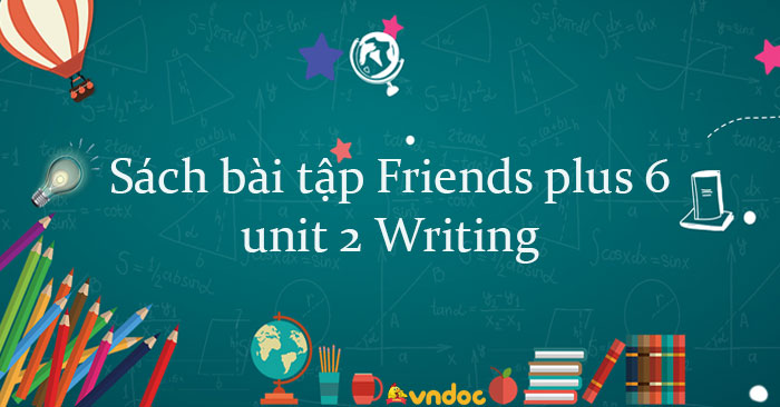 SÁCH BÀI TẬP TIẾNG ANH LỚP 6 TRANG 10 UNIT 2 SCHOOL