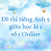 Đề thi tiếng Anh lớp 5 giữa học kì 1 số 1