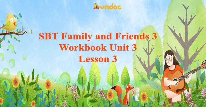 Giải sách bài tập Family and Friends 3 Workbook Unit 3 Lesson 3 ...