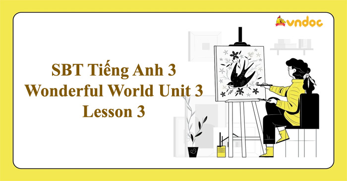 Sách bài tập Tiếng Anh 3 Wonderful World Unit 3 Lesson 3 - SBT Unit 3 ...