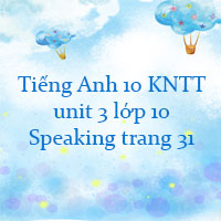 Tiếng Anh 10 unit 3 Speaking Global Success