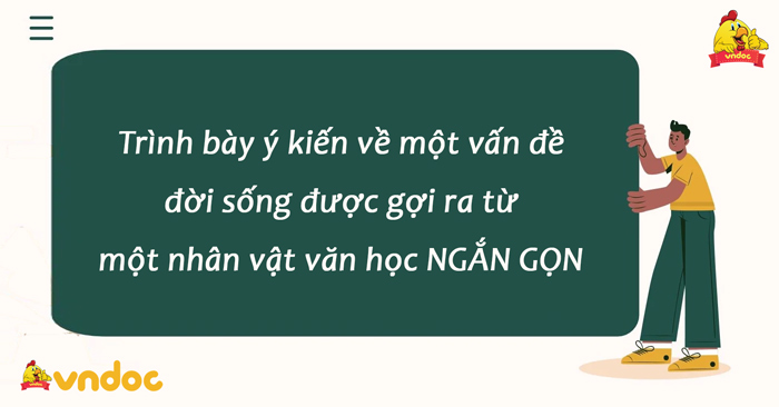 Trình bày ý kiến về một vấn đề đời sống được gợi ra từ một nhân vật văn học Ngắn gọn