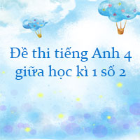 Đề thi tiếng Anh lớp 4 giữa học kì 1 số 2