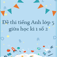 Đề thi tiếng Anh lớp 5 giữa học kì 1 số 2