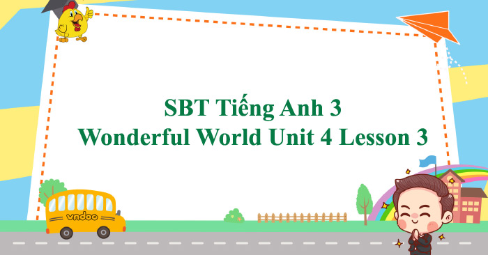Sách bài tập Tiếng Anh 3 Wonderful World Unit 4 Lesson 3 - SBT Unit 4 ...