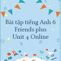 Bài tập tiếng Anh 6 Friends plus Unit 4 Online