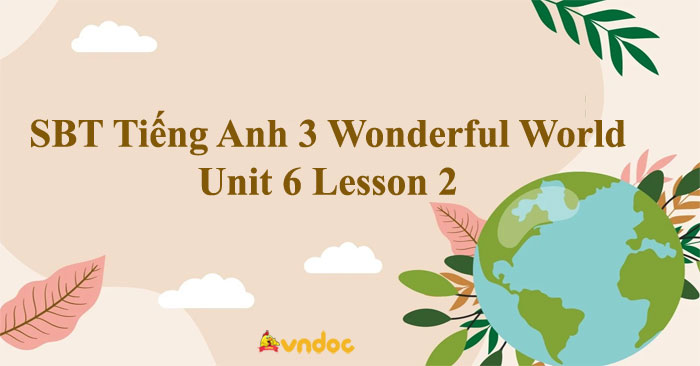 Sách bài tập Tiếng Anh 3 Wonderful World Unit 6 Lesson 2 - SBT Unit 6 ...