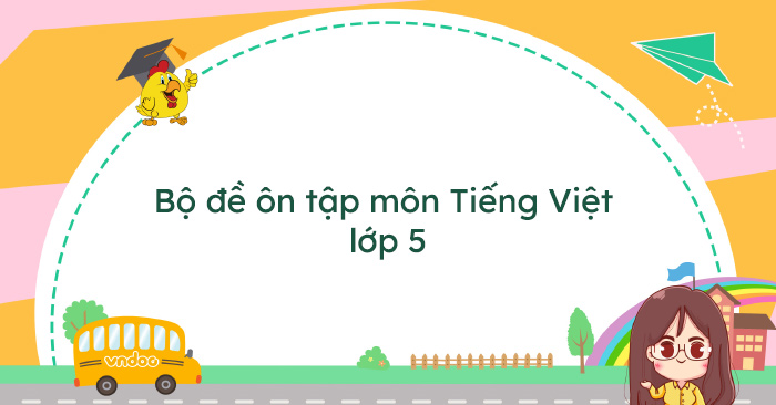 Bộ 24 đề ôn tập môn Tiếng Việt lớp 5