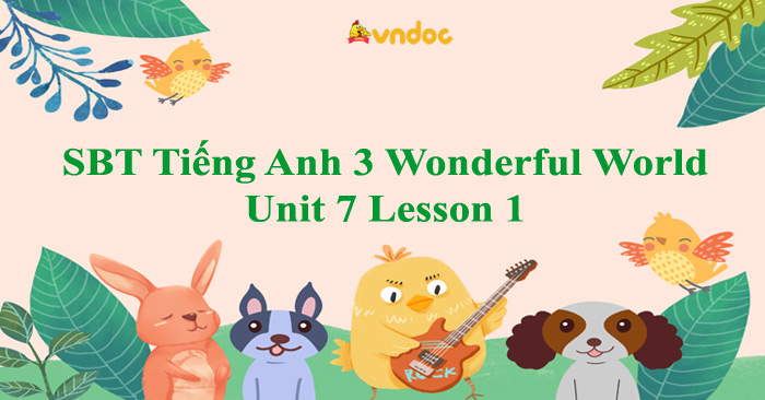 Sách bài tập Tiếng Anh 3 Wonderful World Unit 7 Lesson 1 - SBT Unit 7 ...