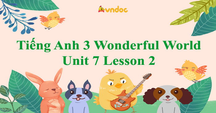 Tiếng Anh 3 Wonderful World Unit 7 Lesson 2 - Unit 7 lớp 3 Lesson 2 ...