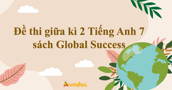 Đề thi giữa kì 2 Tiếng Anh 7 Global Success số 1