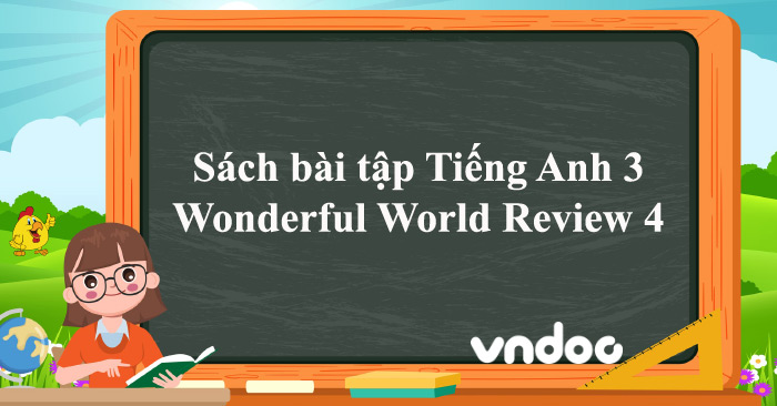Sách bài tập Tiếng Anh 3 Wonderful World Review 4 - SBT Review 4 lớp 3 ...