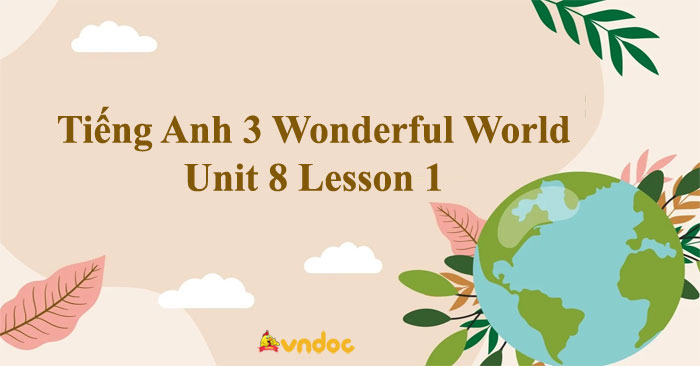 Tiếng Anh 3 Wonderful World Unit 8 Lesson 1 - Unit 8 lớp 3 Lesson 1 ...