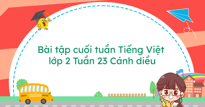 Bài tập cuối tuần tiếng Việt lớp 2 Cánh diều Tuần 23 cơ bản