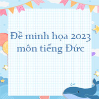 Đề minh họa 2023 môn tiếng Đức