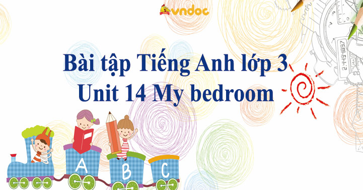 Bài tập Tiếng Anh lớp 3 Unit 14 My bedroom