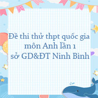 Đề thi thử THPT Quốc Gia 2023 môn Anh lần 1 sở GD&ĐT Ninh Bình